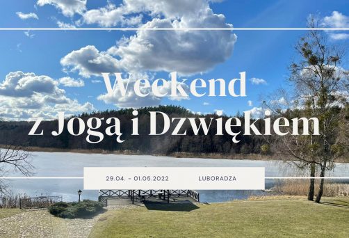 Weekend z Jogą i Dźwiękiem (29.04.2022 – 01.05.2022)