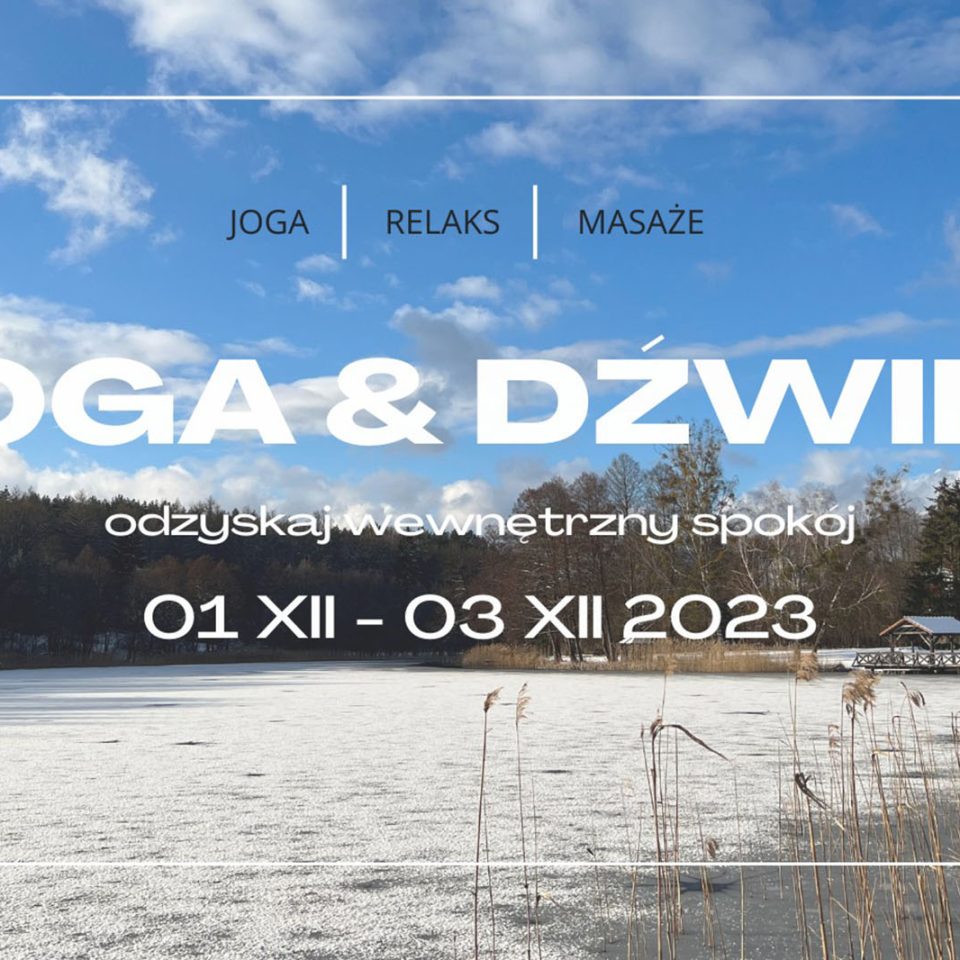 JOGA & DŹWIĘK, zwolnij… (01.12.2023 – 03.12.2023)