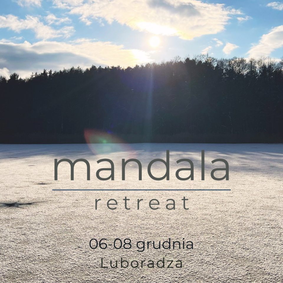 Mandala Retreat – Dwór Pomorski Luboradza (06.12.2024 – 08.12.2024)